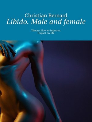 cover image of Libido. Male and female. Theory. How to improve. Impact on life